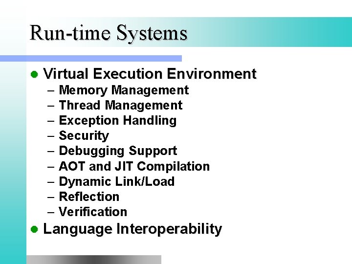 Run-time Systems l Virtual Execution Environment – Memory Management – Thread Management – Exception