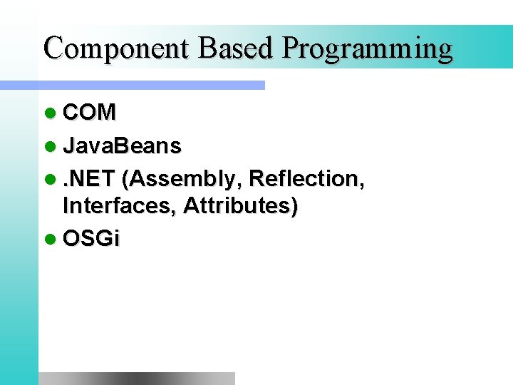 Component Based Programming l COM l Java. Beans l. NET (Assembly, Reflection, Interfaces, Attributes)