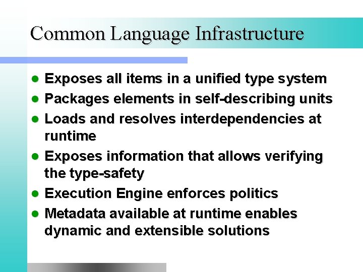 Common Language Infrastructure l l l Exposes all items in a unified type system