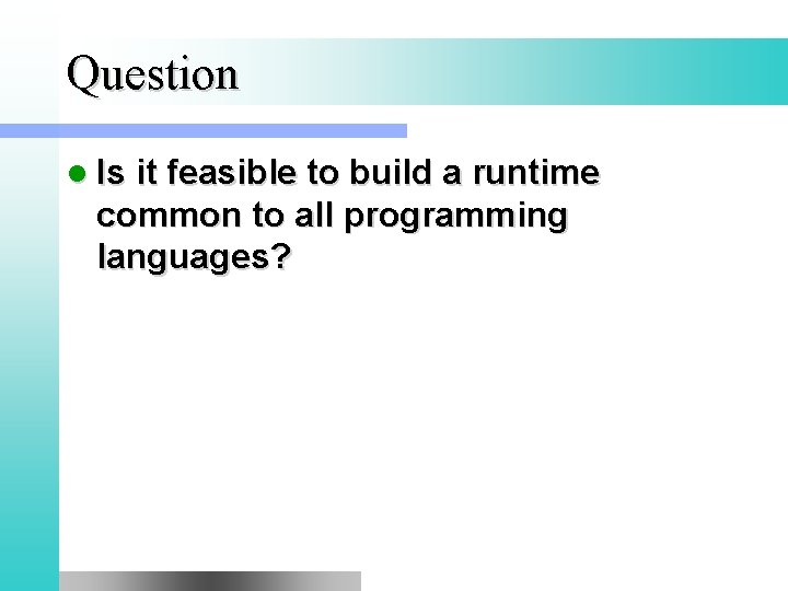 Question l Is it feasible to build a runtime common to all programming languages?