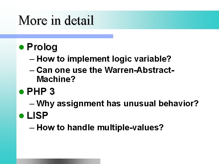 More in detail l Prolog – How to implement logic variable? – Can one