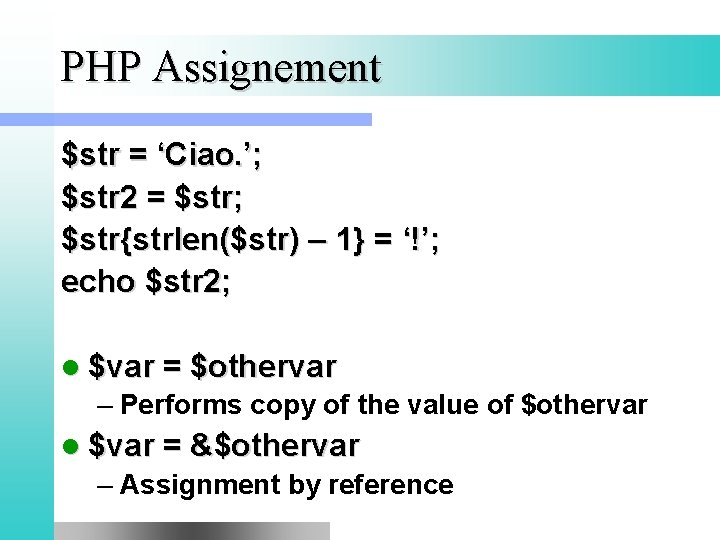 PHP Assignement $str = ‘Ciao. ’; $str 2 = $str; $str{strlen($str) – 1} =