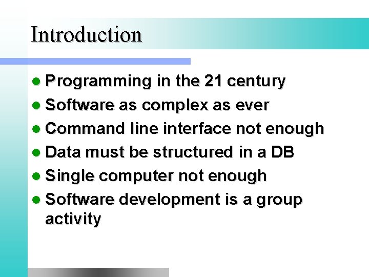 Introduction l Programming in the 21 century l Software as complex as ever l