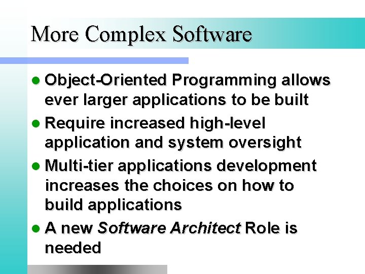 More Complex Software l Object-Oriented Programming allows ever larger applications to be built l