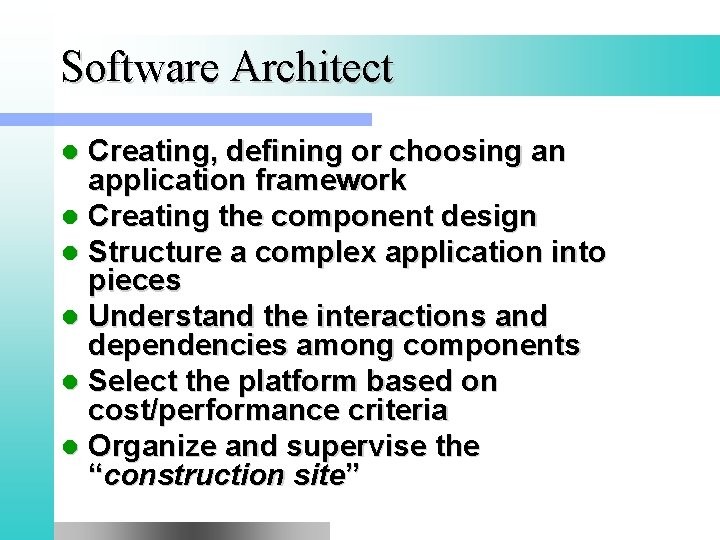 Software Architect Creating, defining or choosing an application framework l Creating the component design