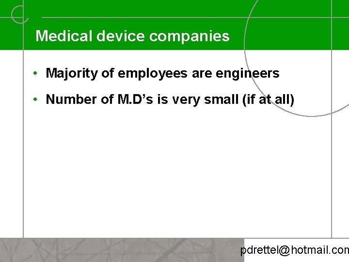 Medical device companies • Majority of employees are engineers • Number of M. D’s
