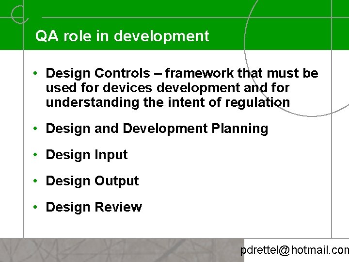 QA role in development • Design Controls – framework that must be used for