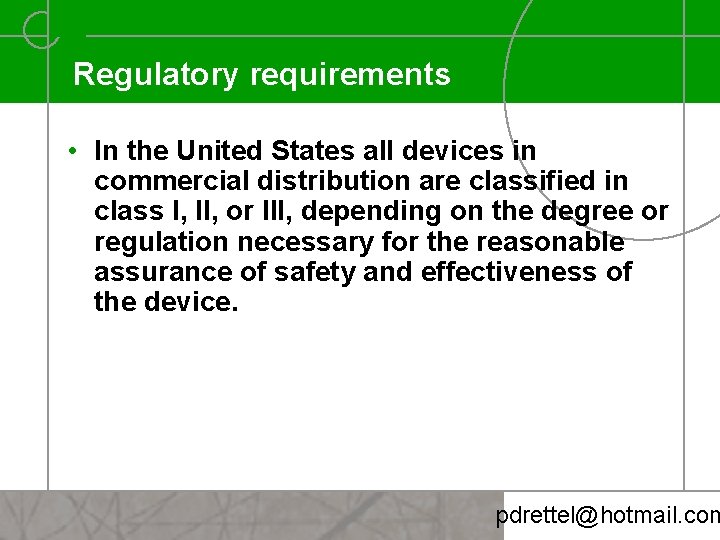 Regulatory requirements • In the United States all devices in commercial distribution are classified