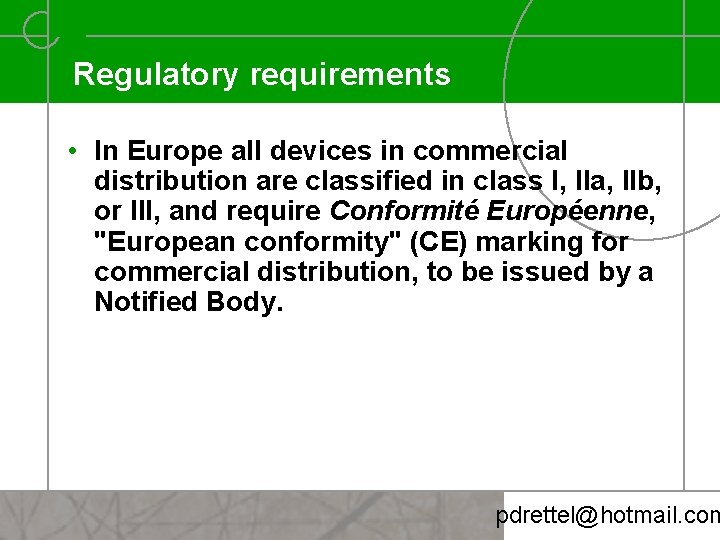 Regulatory requirements • In Europe all devices in commercial distribution are classified in class
