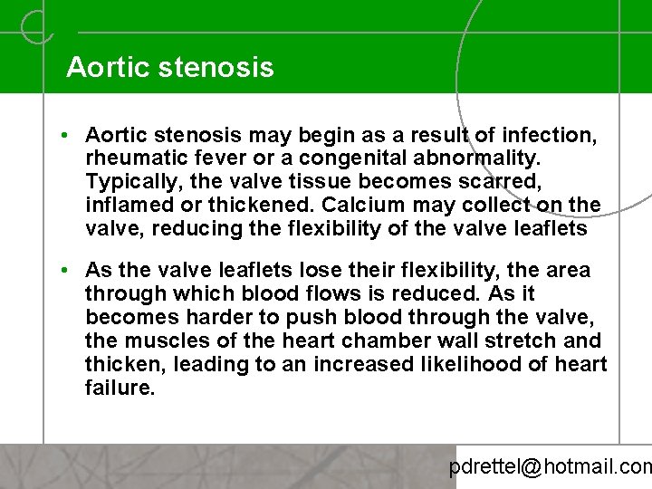 Aortic stenosis • Aortic stenosis may begin as a result of infection, rheumatic fever