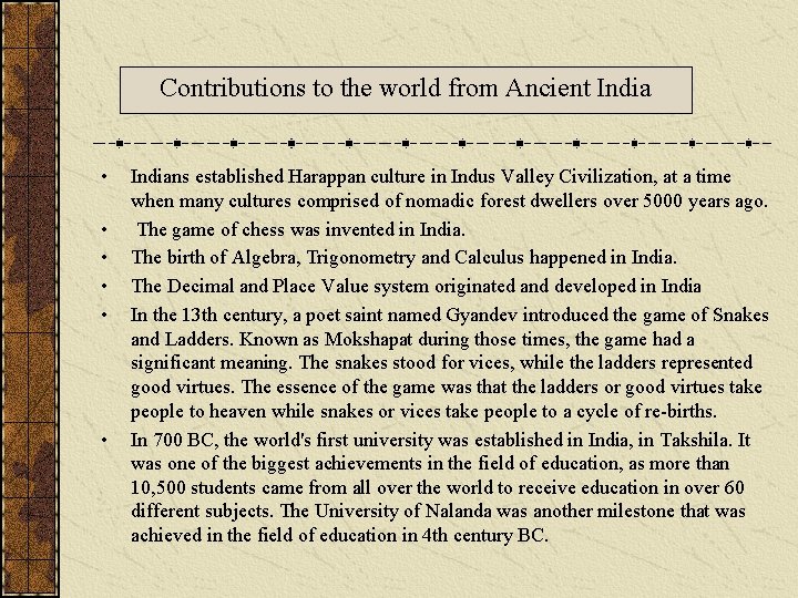 Contributions to the world from Ancient India • • • Indians established Harappan culture