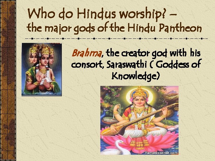 Who do Hindus worship? – the major gods of the Hindu Pantheon Brahma, the