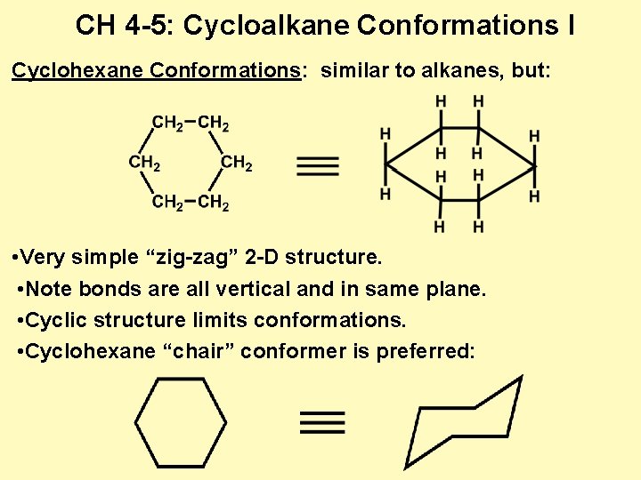 CH 4 -5: Cycloalkane Conformations I Cyclohexane Conformations: similar to alkanes, but: • Very