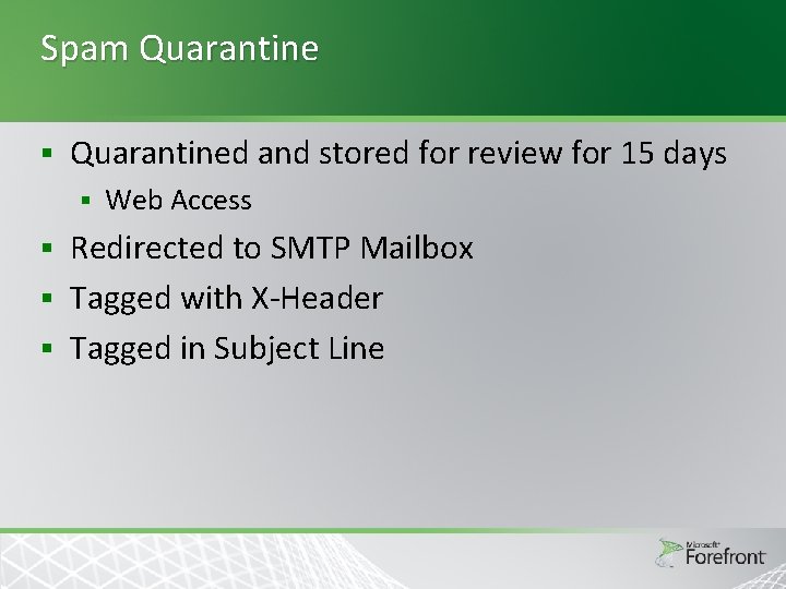 Spam Quarantine § Quarantined and stored for review for 15 days § Web Access Spam Quarantine § Quarantined and stored for review for 15 days § Web Access
