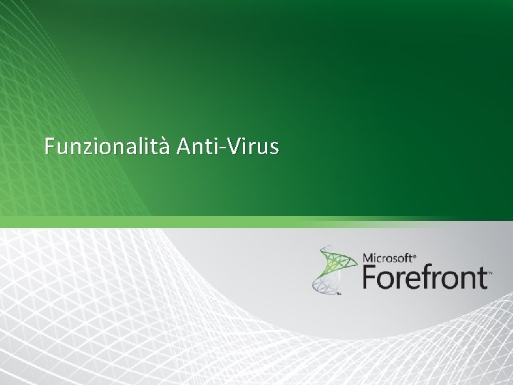 Funzionalità Anti-Virus Funzionalità Anti-Virus