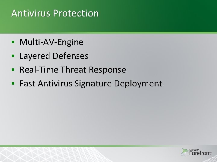 Antivirus Protection Multi-AV-Engine § Layered Defenses § Real-Time Threat Response § Fast Antivirus Signature Antivirus Protection Multi-AV-Engine § Layered Defenses § Real-Time Threat Response § Fast Antivirus Signature