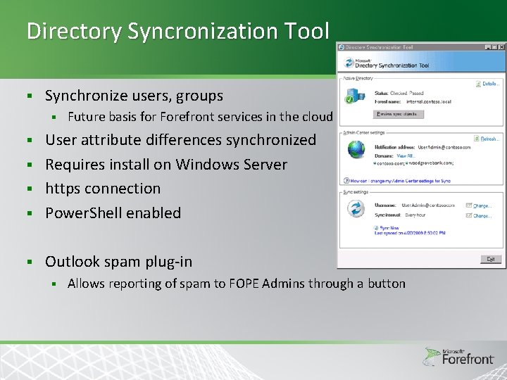 Directory Syncronization Tool § Synchronize users, groups § Future basis for Forefront services in Directory Syncronization Tool § Synchronize users, groups § Future basis for Forefront services in