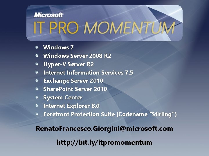 Windows 7 Windows Server 2008 R 2 Hyper-V Server R 2 Internet Information Services Windows 7 Windows Server 2008 R 2 Hyper-V Server R 2 Internet Information Services