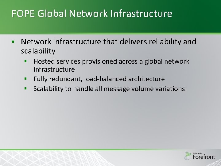 FOPE Global Network Infrastructure § Network infrastructure that delivers reliability and scalability § Hosted FOPE Global Network Infrastructure § Network infrastructure that delivers reliability and scalability § Hosted