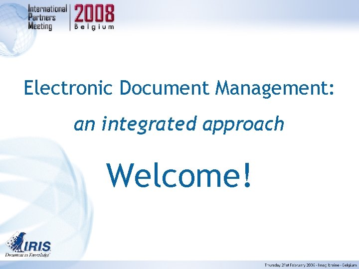 Electronic Document Management: an integrated approach Welcome! 