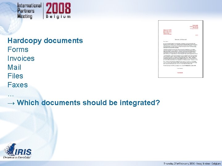 Hardcopy documents Forms Invoices Mail Files Faxes … → Which documents should be integrated?