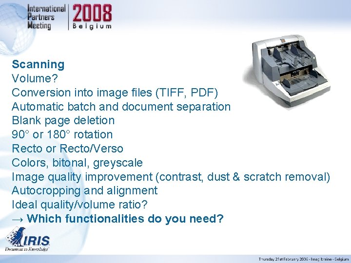 Scanning Volume? Conversion into image files (TIFF, PDF) Automatic batch and document separation Blank