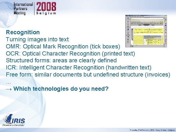 Recognition Turning images into text OMR: Optical Mark Recognition (tick boxes) OCR: Optical Character