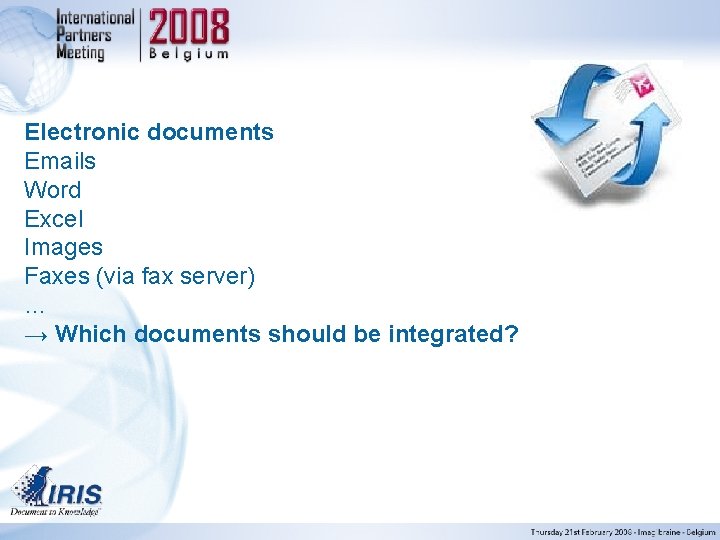 Electronic documents Emails Word Excel Images Faxes (via fax server) … → Which documents