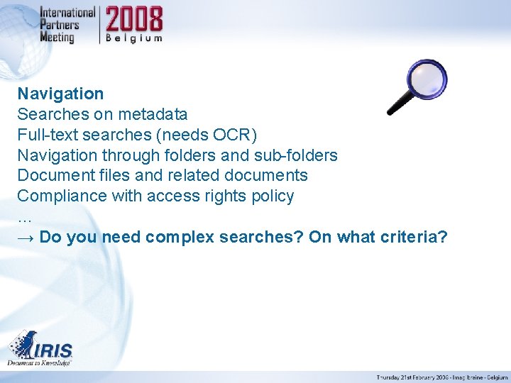 Navigation Searches on metadata Full-text searches (needs OCR) Navigation through folders and sub-folders Document