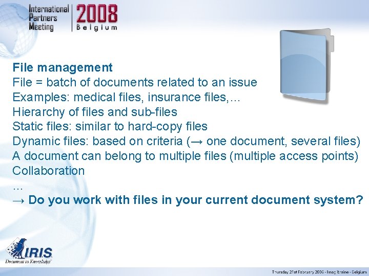 File management File = batch of documents related to an issue Examples: medical files,