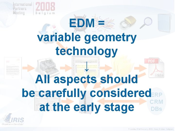 EDM = variable geometry technology ↓ All aspects should be carefully considered. ERP CRM