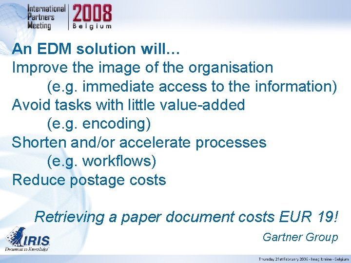 An EDM solution will… Improve the image of the organisation (e. g. immediate access