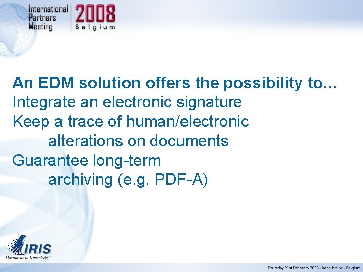 An EDM solution offers the possibility to… Integrate an electronic signature Keep a trace