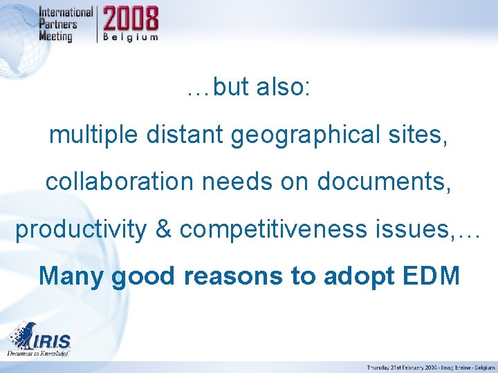 …but also: multiple distant geographical sites, collaboration needs on documents, productivity & competitiveness issues,