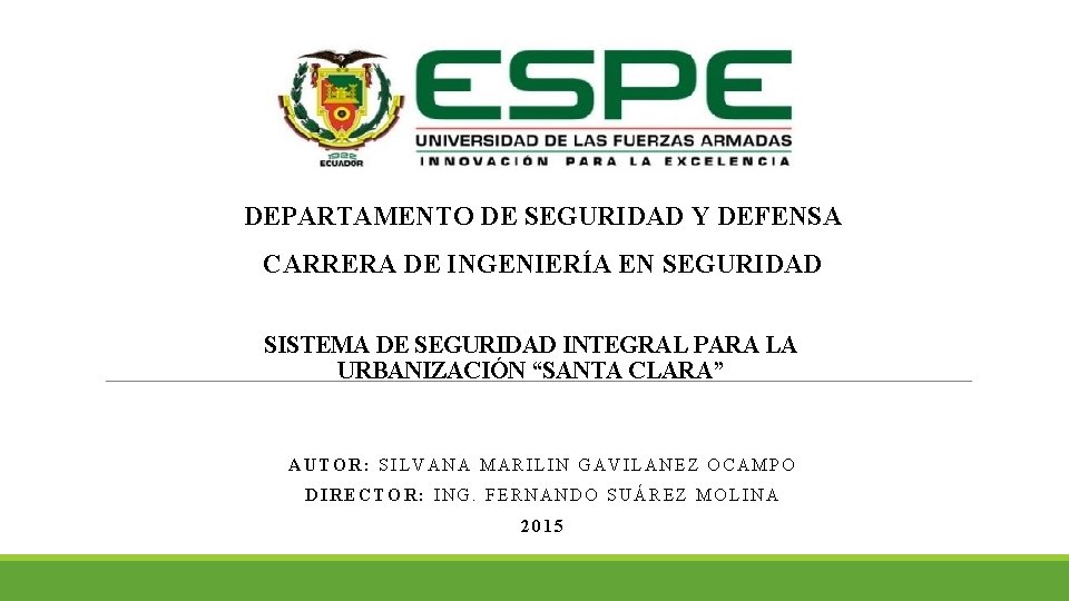 DEPARTAMENTO DE SEGURIDAD Y DEFENSA CARRERA DE INGENIERÍA EN SEGURIDAD SISTEMA DE SEGURIDAD INTEGRAL