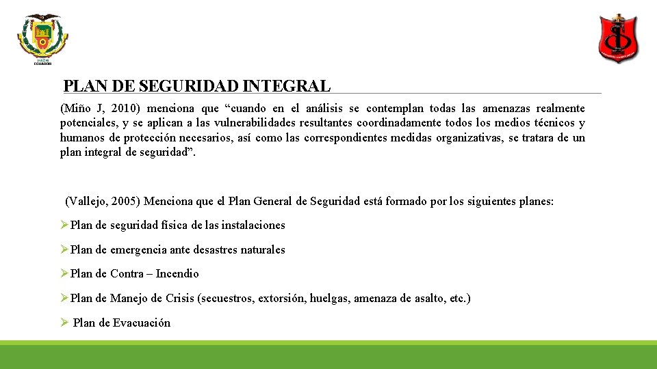 PLAN DE SEGURIDAD INTEGRAL (Miño J, 2010) menciona que “cuando en el análisis se