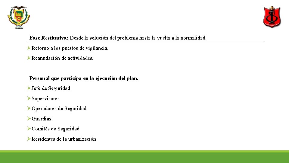  Fase Restitutiva: Desde la solución del problema hasta la vuelta a la normalidad.