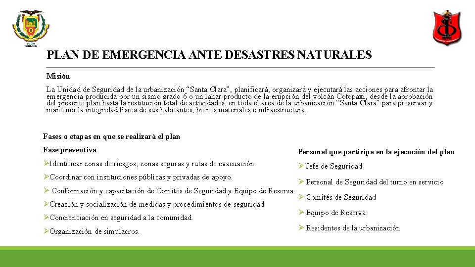 PLAN DE EMERGENCIA ANTE DESASTRES NATURALES Misión La Unidad de Seguridad de la urbanización