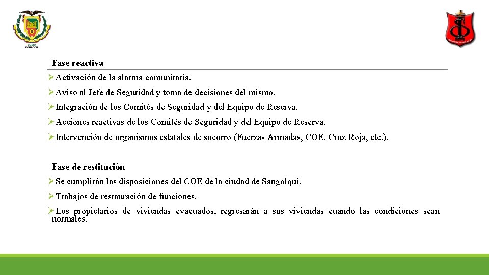  Fase reactiva Activación de la alarma comunitaria. Aviso al Jefe de Seguridad y