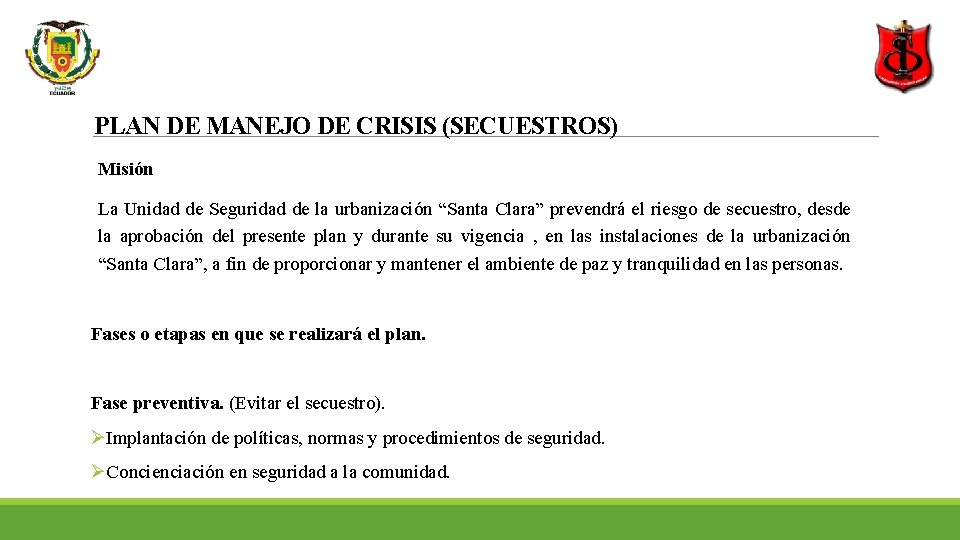 PLAN DE MANEJO DE CRISIS (SECUESTROS) Misión La Unidad de Seguridad de la urbanización