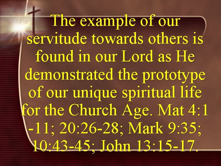 The example of our servitude towards others is found in our Lord as He
