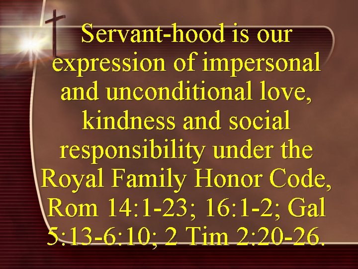 Servant-hood is our expression of impersonal and unconditional love, kindness and social responsibility under