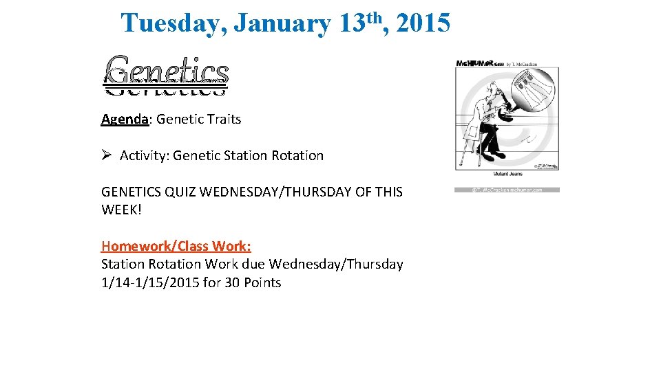 Tuesday, January 13 th, 2015 Genetics Agenda: Genetic Traits Ø Activity: Genetic Station Rotation