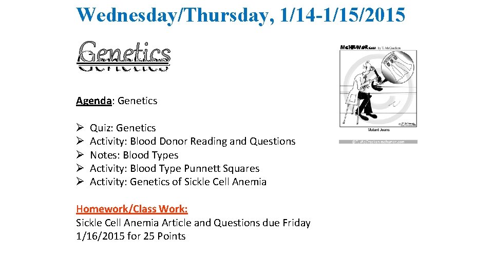Wednesday/Thursday, 1/14 -1/15/2015 Genetics Agenda: Genetics Ø Ø Ø Quiz: Genetics Activity: Blood Donor