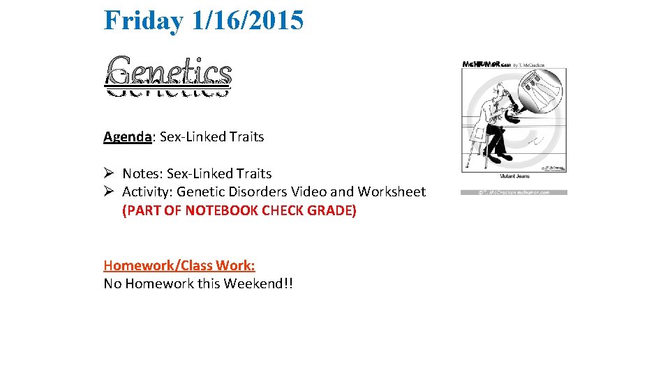 Friday 1/16/2015 Genetics Agenda: Sex-Linked Traits Ø Notes: Sex-Linked Traits Ø Activity: Genetic Disorders