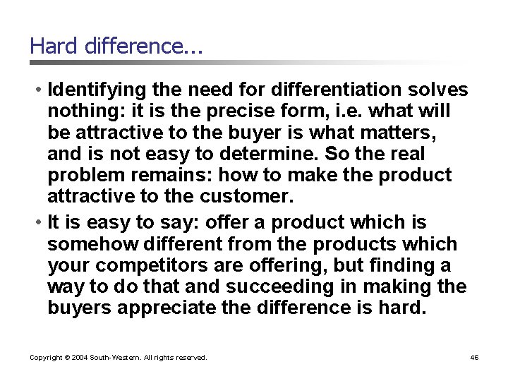 Hard difference. . . • Identifying the need for differentiation solves nothing: it is