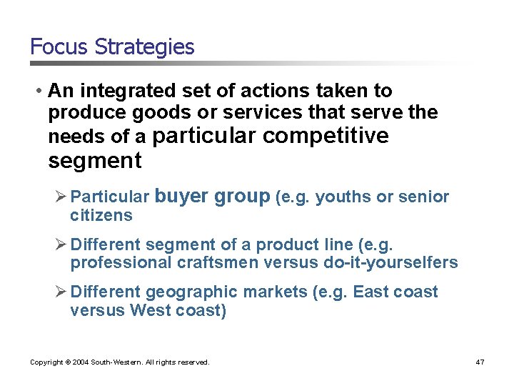 Focus Strategies • An integrated set of actions taken to produce goods or services
