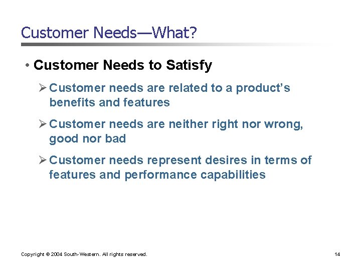 Customer Needs—What? • Customer Needs to Satisfy Ø Customer needs are related to a