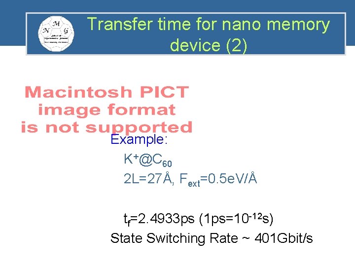 Transfer time for nano memory device (2) Example: K+@C 60 2 L=27Å, Fext=0. 5