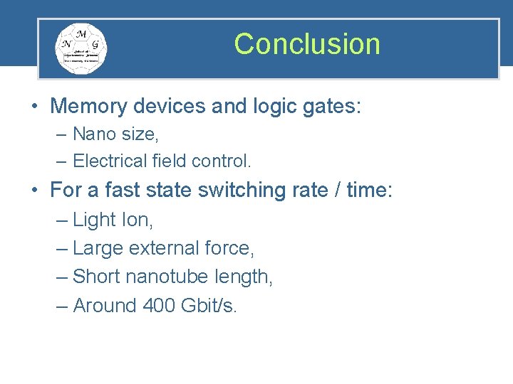 Conclusion • Memory devices and logic gates: – Nano size, – Electrical field control.